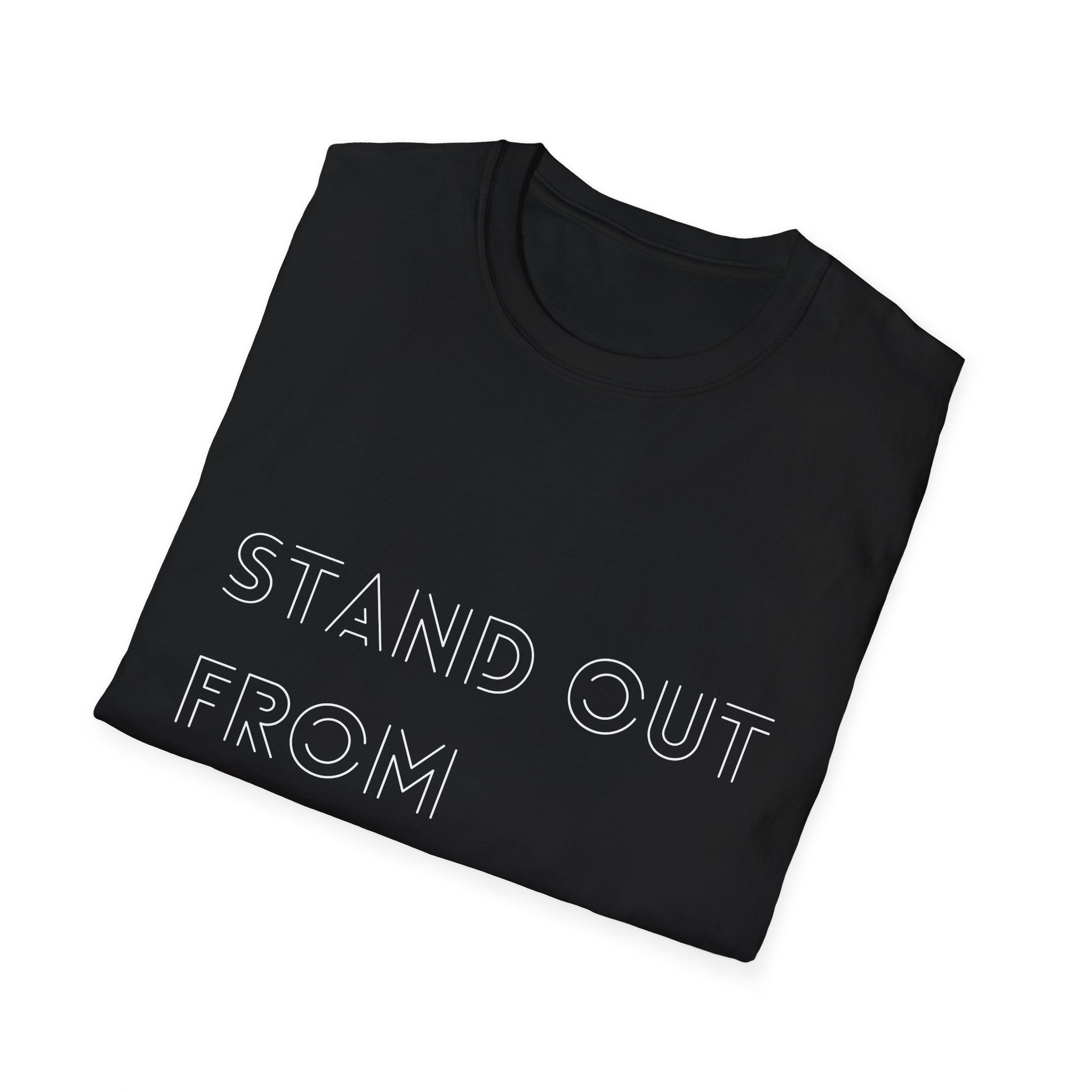 T-Shirt - Stand Out From The Rest